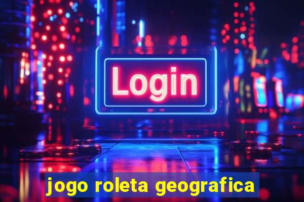 jogo roleta geografica